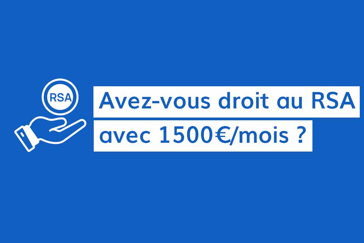 Mon mari touche 1500 euros aije droit au RSA ?