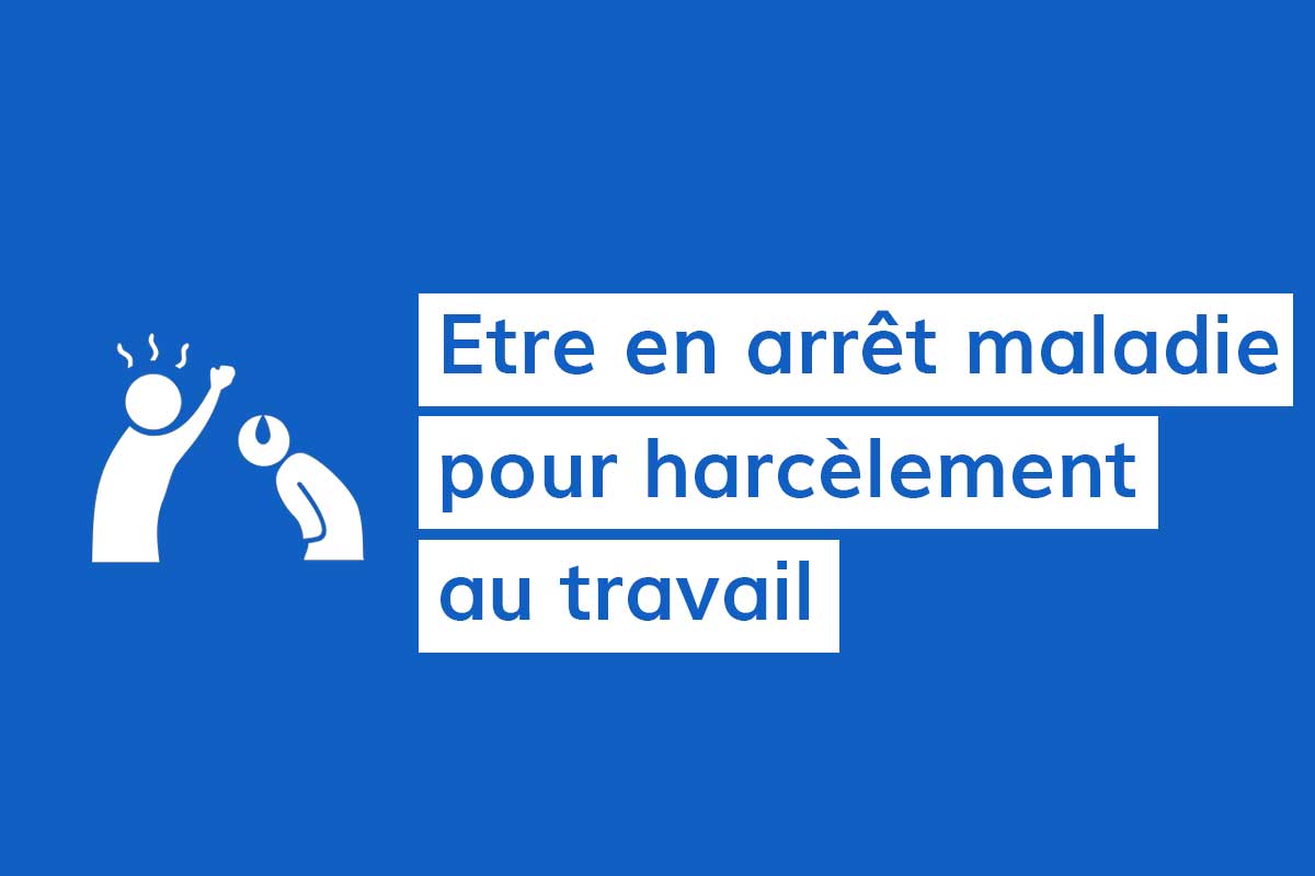 Harcelement Employeur Pendant Arret Maladie